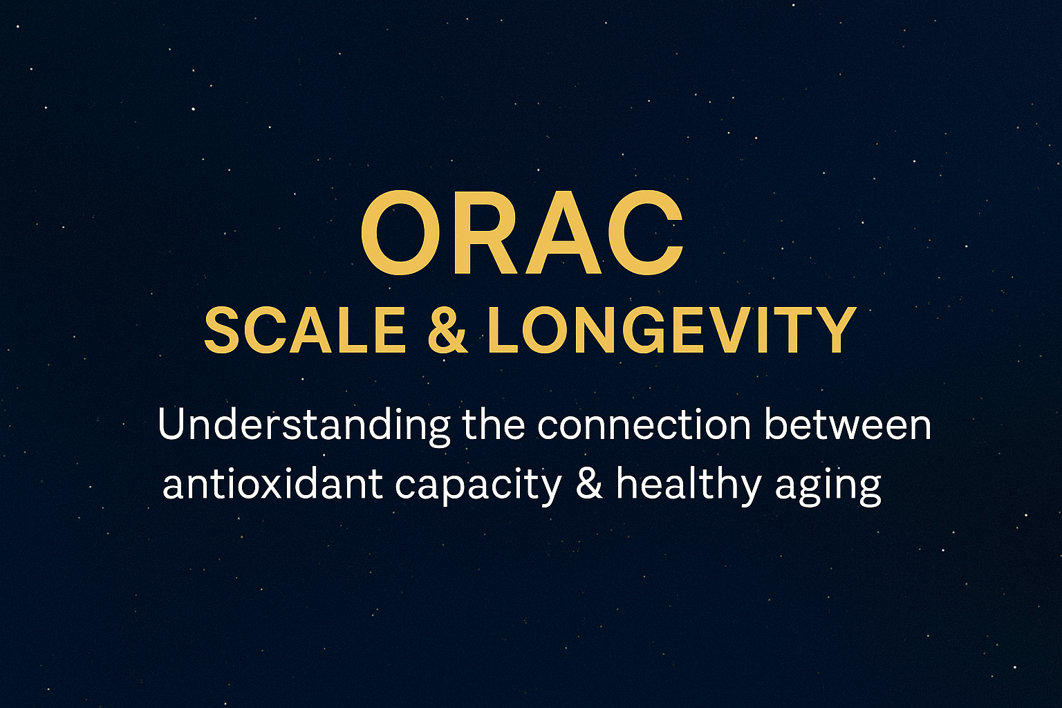 ORAC & Longevity: What High Antioxidant Power Means for Your Health